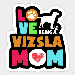 Love being a vizsla mom tshirt best vizsla Sticker